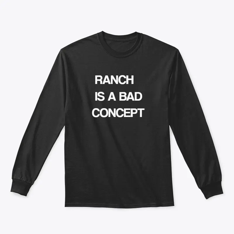 RANCH IS BAD